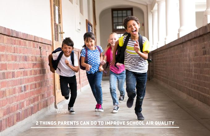 featured image: Branch Basics 2 Things Parents Can Do To Improve School Air Quality