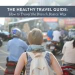 The Healthy Travel Guide: How to Travel the Branch Basics Way
